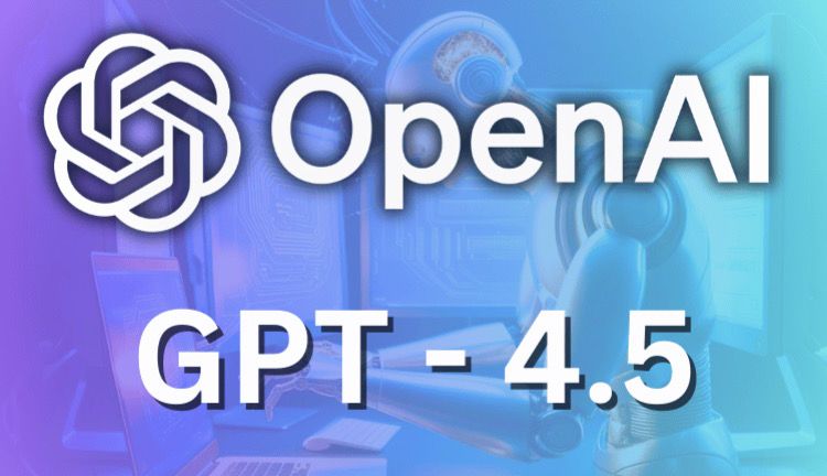 OpenAI Unveils GPT-4.5: A Major Leap in AI Interaction